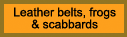 Leather belts, frogs & scabbards